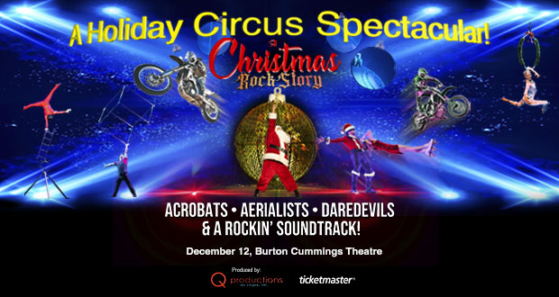 A Holiday Circus Spectacular - A Christmas RockStory - Burton Cummings  Theatre : Burton Cummings Theatre